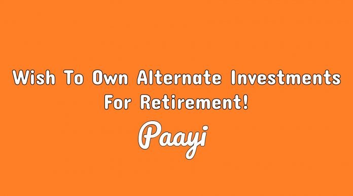 Wish To Own Alternate Investments For Retirement Wish To Own Alternate Investments For Retirement!