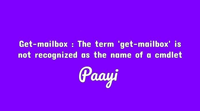 Get-mailbox : The term 'get-mailbox' is not recognized as the name of a cmdlet