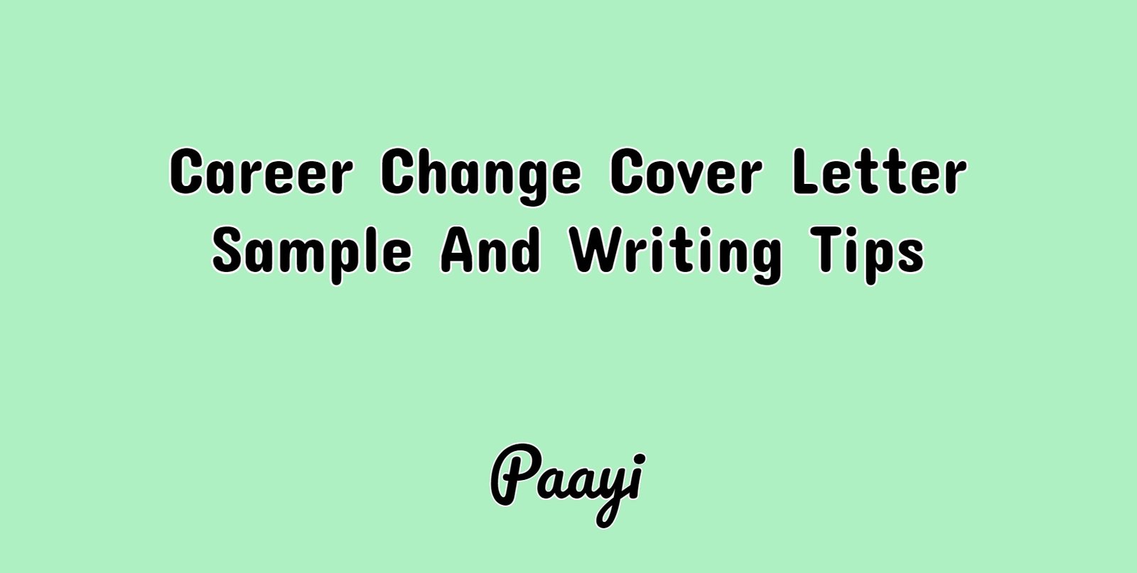 career change cover letter sample and writing tips paayi tips for career change
